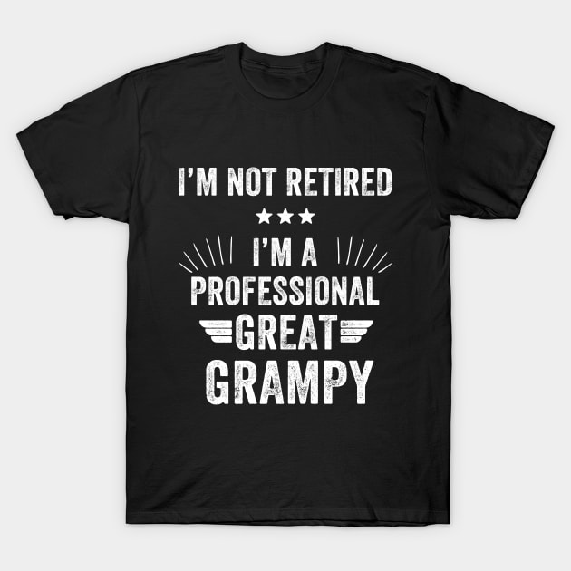 I'm not retired I'm a professional great grampy T-Shirt by captainmood